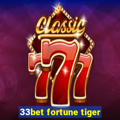 33bet fortune tiger